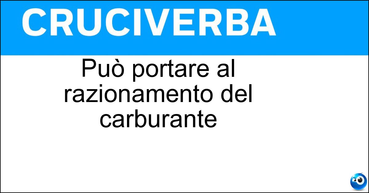 Può portare al razionamento del carburante Soluzione Può portare al razionamento del carburante - Crisien Ergetica