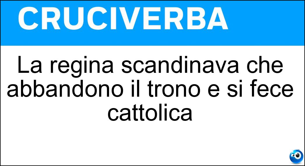 La regina scandinava che abbandonò il trono e si fece cattolica