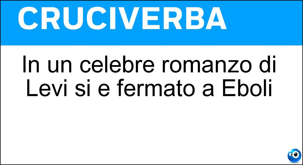 In un celebre romanzo di Levi si è fermato a Eboli