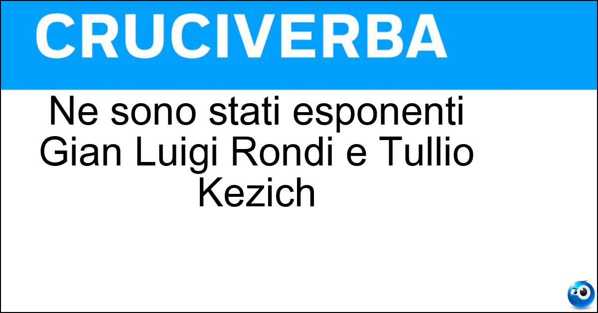 Soluzione Ne sono stati esponenti Gian Luigi Rondi e Tullio Kezich - Critica Cinematografica