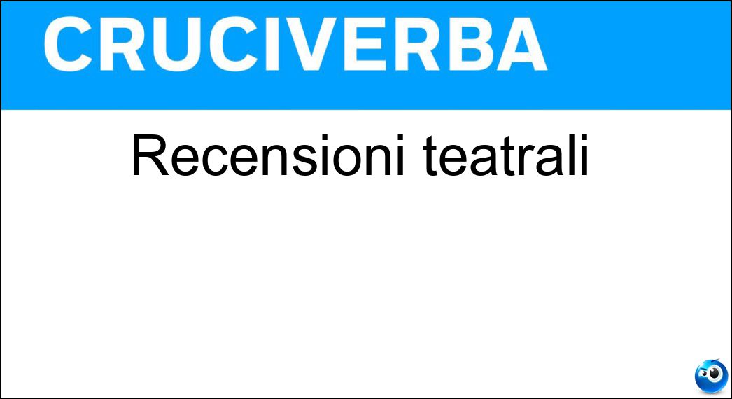 Soluzione Recensioni teatrali - Critiche