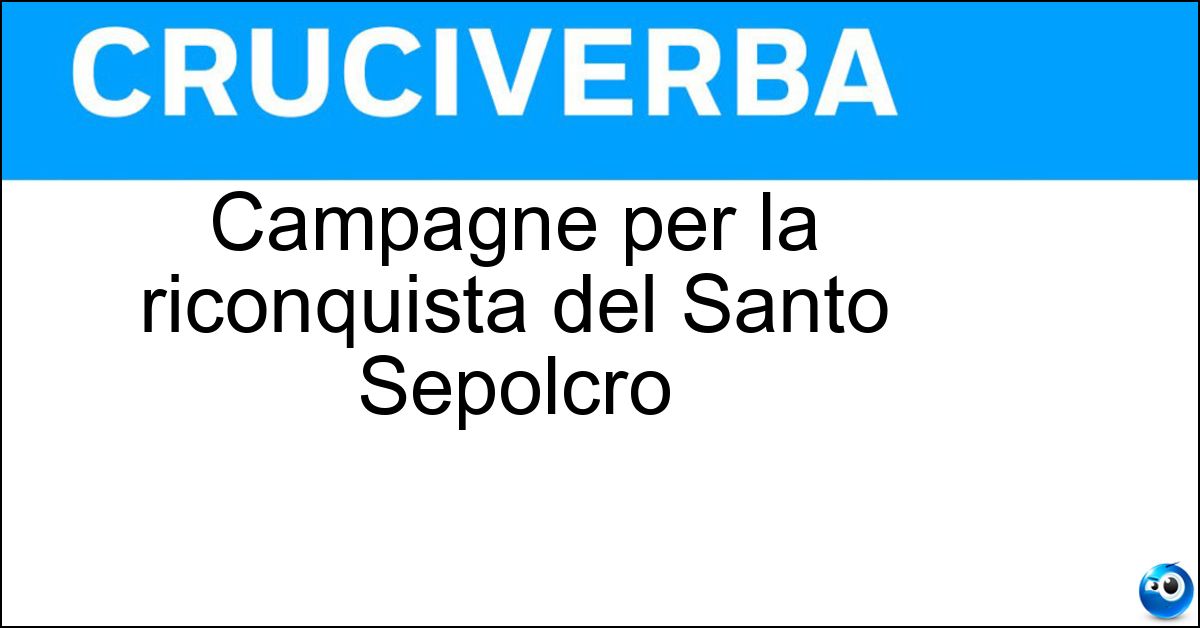 Soluzione Campagne per la riconquista del Santo Sepolcro - Crociate