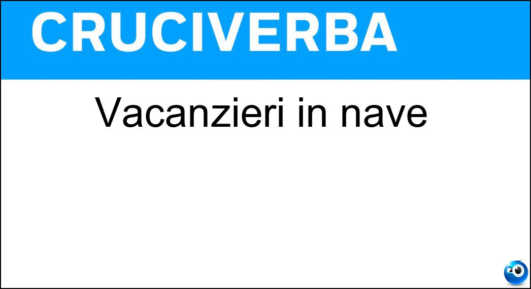 Vacanzieri in nave Soluzione Vacanzieri in nave - Crocieristi