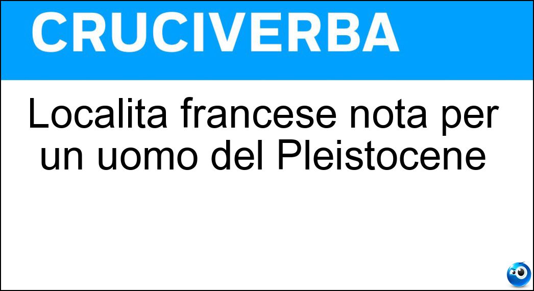 Località francese nota per un uomo del Pleistocene