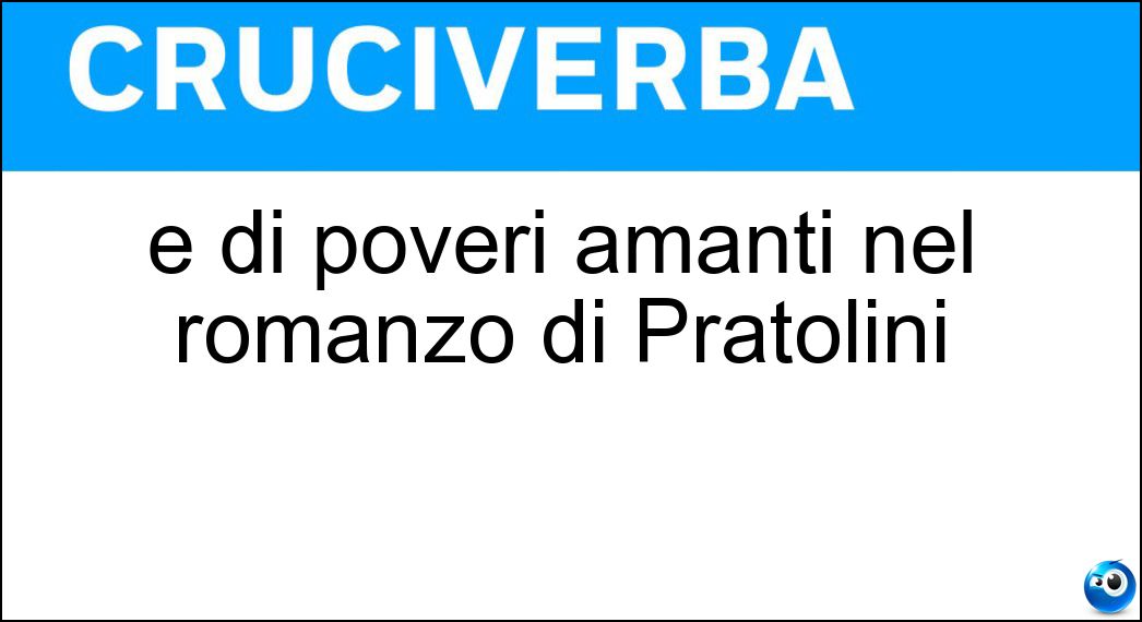 È di poveri amanti nel romanzo di Pratolini