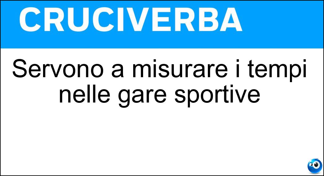 Servono a misurare i tempi nelle gare sportive