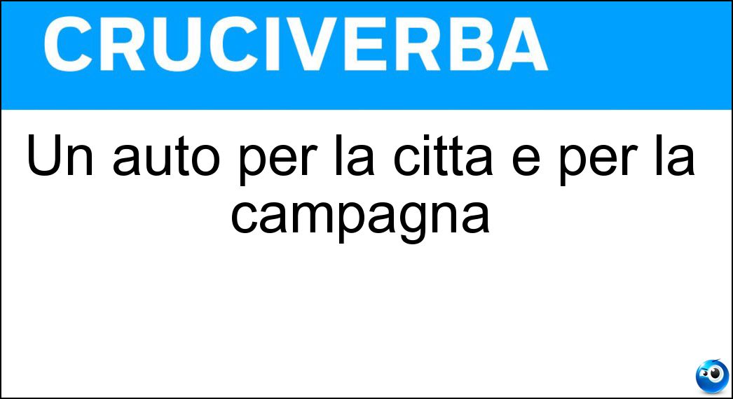 Un auto per la città e per la campagna Soluzione Cruciverba: Un auto per la città e per la campagna - Risposta Crossover
