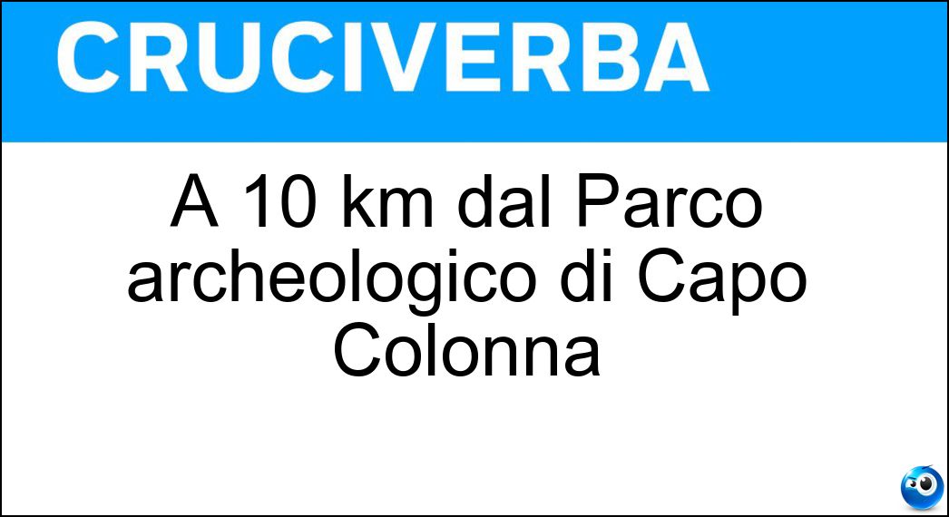 A 10 km dal Parco archeologico di Capo Colonna