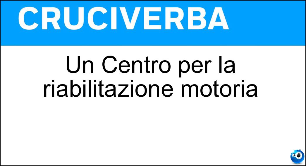 Un Centro per la riabilitazione motoria Soluzione Un Centro per la riabilitazione motoria - Cto