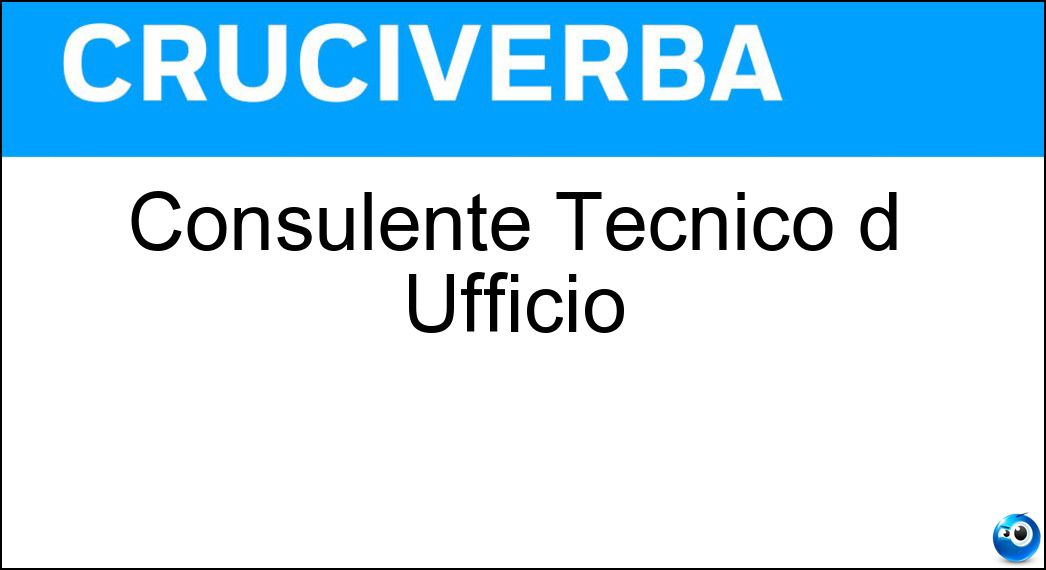 Consulente Tecnico d Ufficio Consulente Tecnico d Ufficio