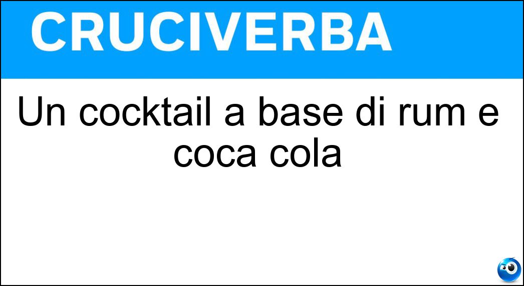 Un cocktail a base di rum e coca cola