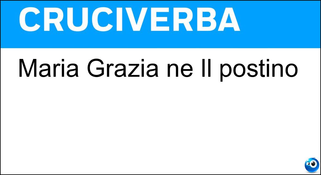 Maria Grazia ne Il postino Soluzione Cruciverba: Maria Grazia ne Il postino - Risposta Cucinotta