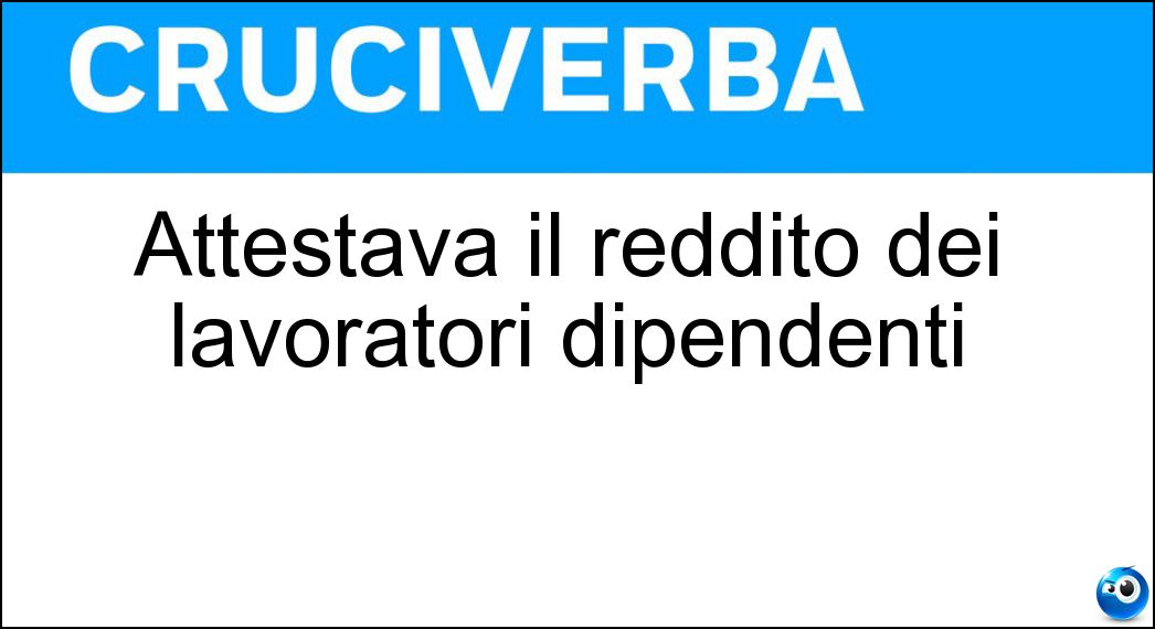 Attestava il reddito dei lavoratori dipendenti Soluzione Attestava il reddito dei lavoratori dipendenti - Cud