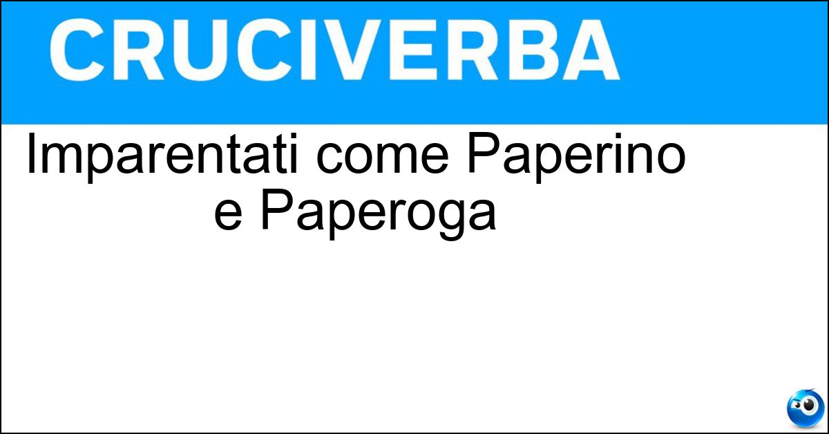 Soluzione Imparentati come Paperino e Paperoga - Cugini