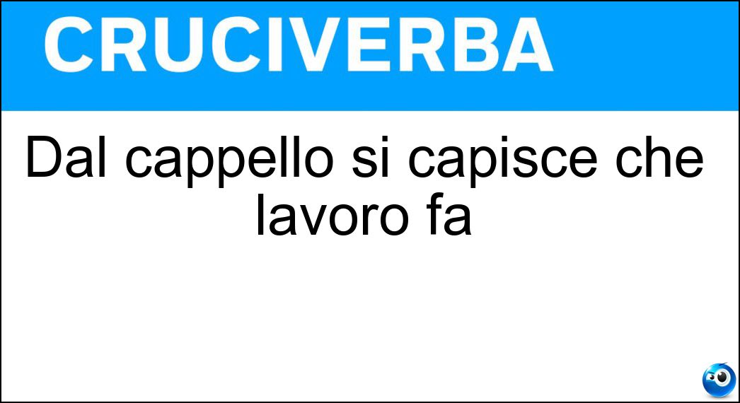 Dal cappello si capisce che lavoro fa Soluzione Cruciverba: Dal cappello si capisce che lavoro fa - Risposta Cuoco