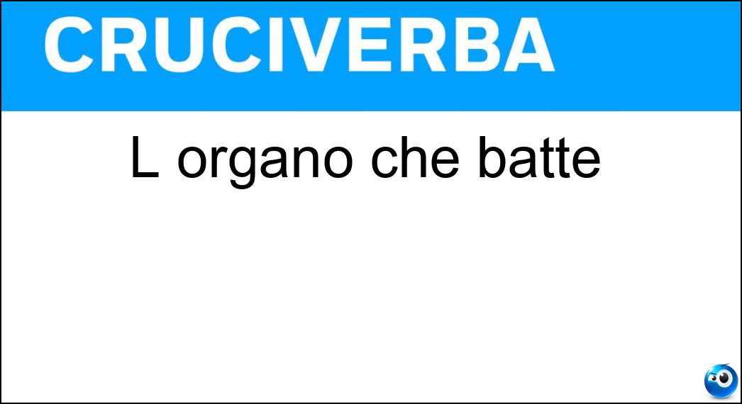 L organo che batte Soluzione L organo che batte - Cuore