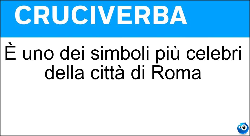 È uno dei simboli più celebri della città di Roma Soluzione Cruciverba: È uno dei simboli più celebri della città di Roma - Risposta Cupolone