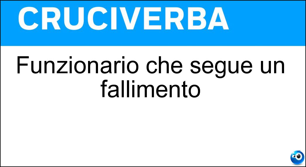 Funzionario che segue un fallimento Soluzione Funzionario che segue un fallimento - Curatore