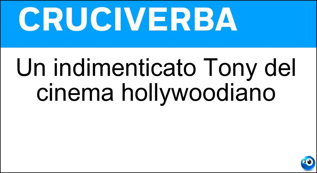 Un indimenticato Tony del cinema hollywoodiano Soluzione Un indimenticato Tony del cinema hollywoodiano - Curtis