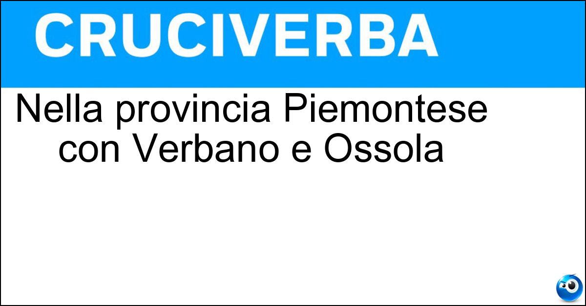 Nella provincia Piemontese con Verbano e Ossola Soluzione Nella provincia Piemontese con Verbano e Ossola - Cusio