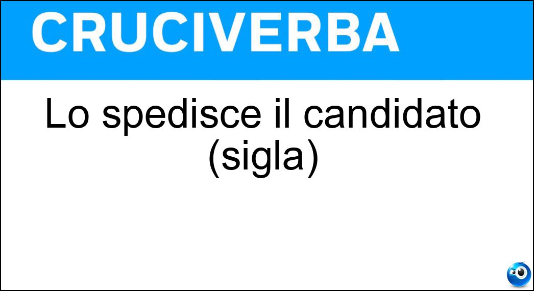 Lo spedisce il candidato (sigla)