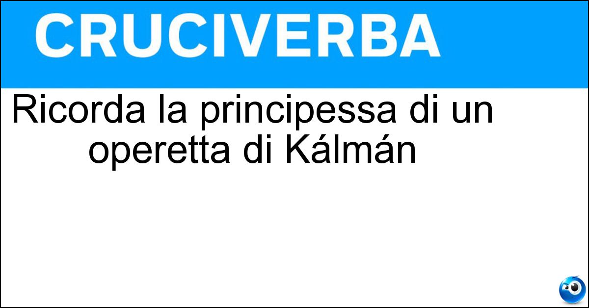 Ricorda la principessa di un operetta di Kálmán Soluzione Ricorda la principessa di un operetta di Kálmán - Czara