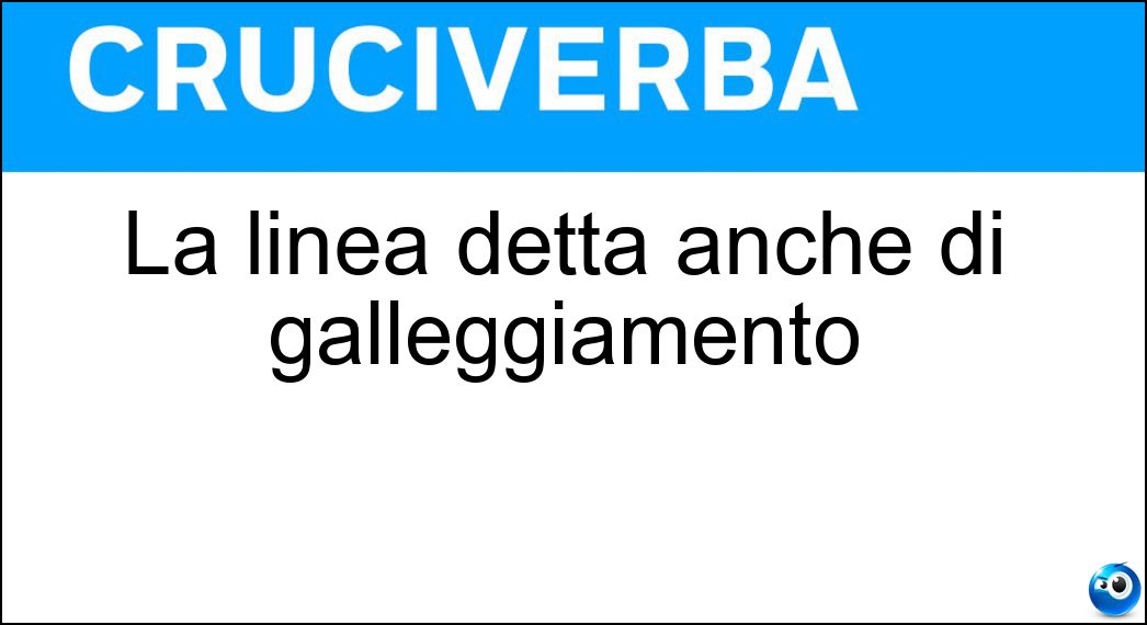 La linea detta anche di galleggiamento Soluzione La linea detta anche di galleggiamento - D Acqua