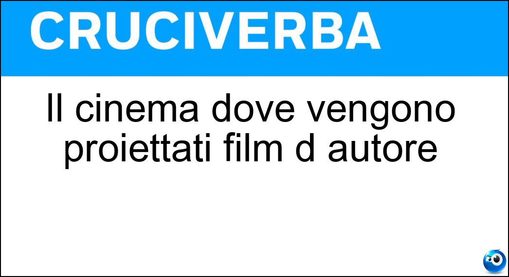 Il cinema dove vengono proiettati film d autore