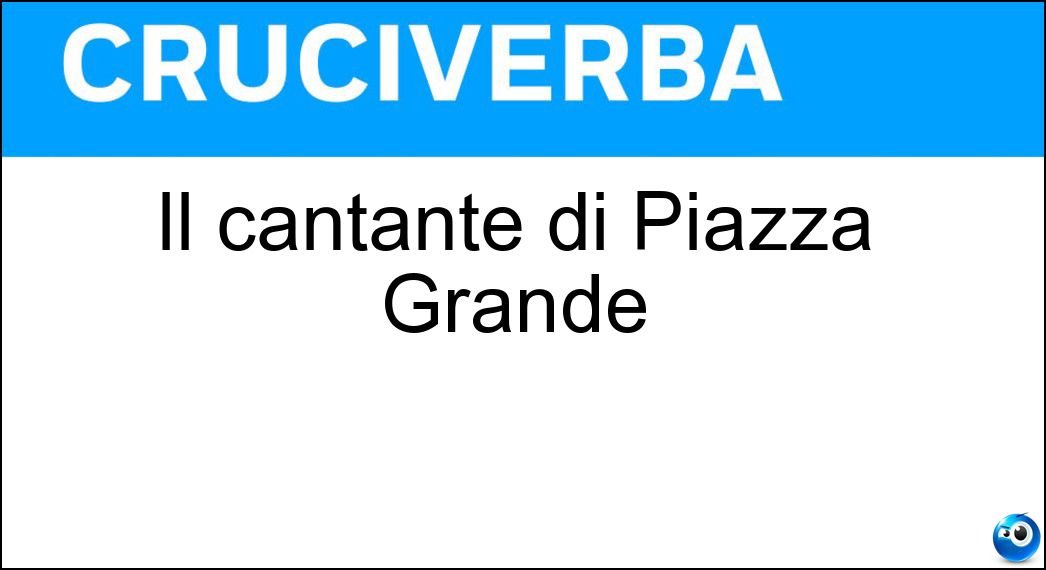 Il cantante di Piazza Grande