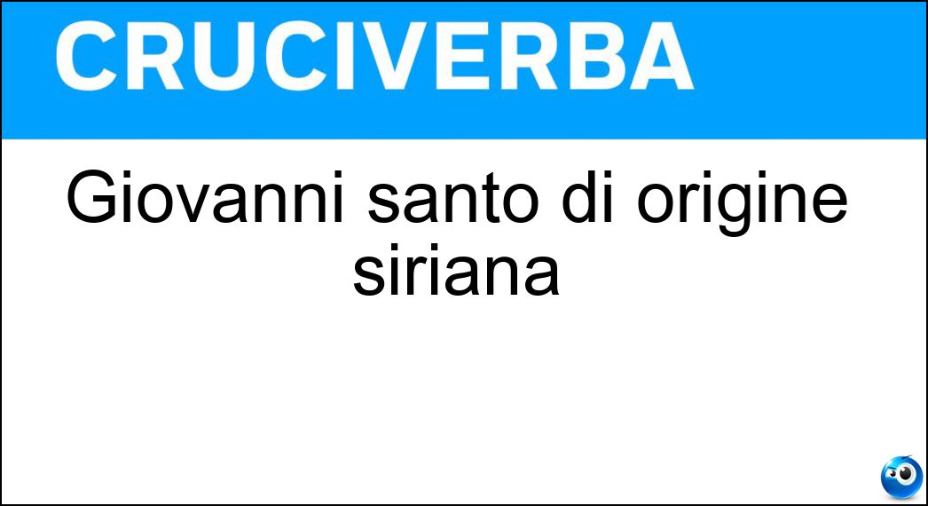 Giovanni santo di origine siriana Soluzione Giovanni santo di origine siriana - Damasceno