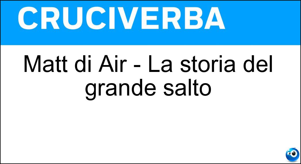 Matt di Air - La storia del grande salto Soluzione Matt di Air - La storia del grande salto - Damon