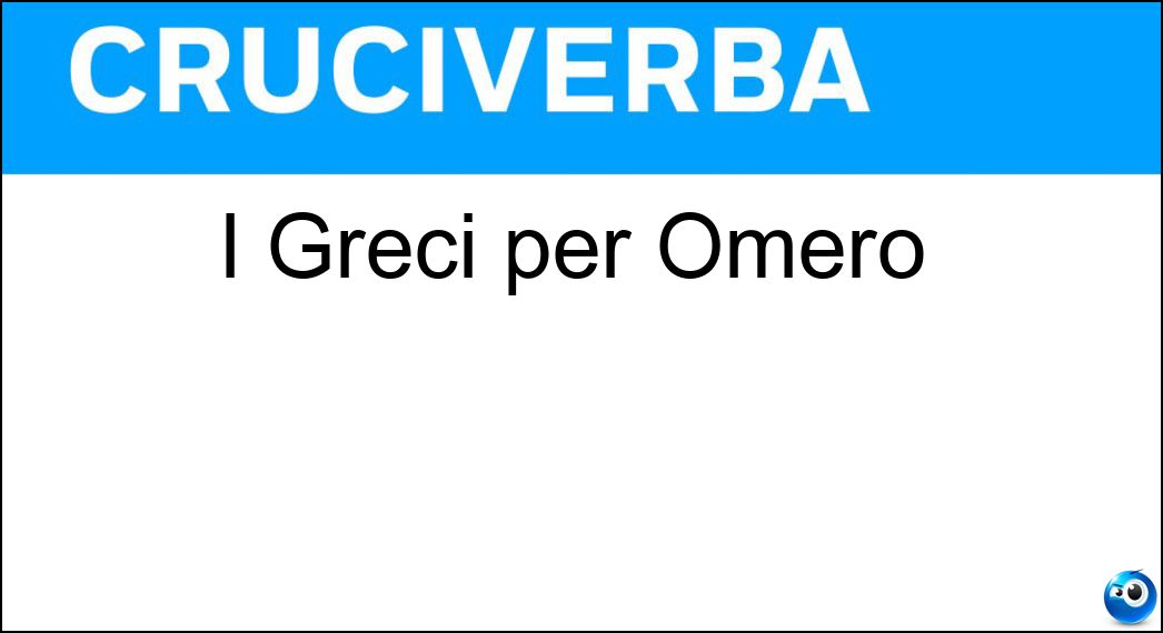 I Greci per Omero Soluzione Cruciverba: I Greci per Omero - Risposta Danai