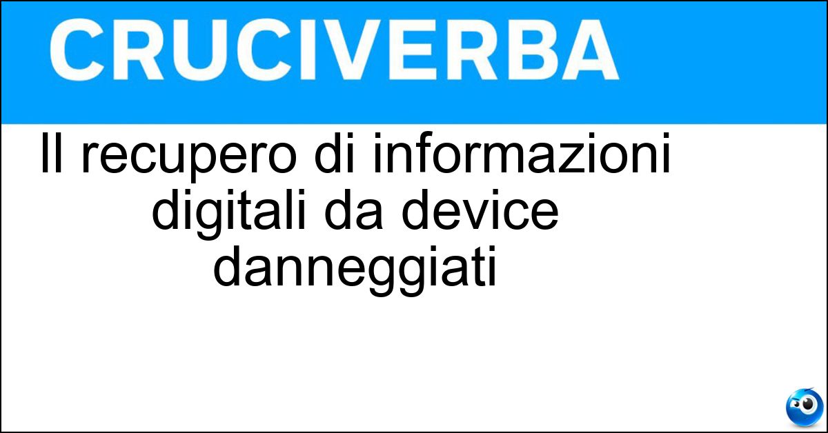 Il recupero di informazioni digitali da device danneggiati Soluzione Il recupero di informazioni digitali da device danneggiati - Data Carving