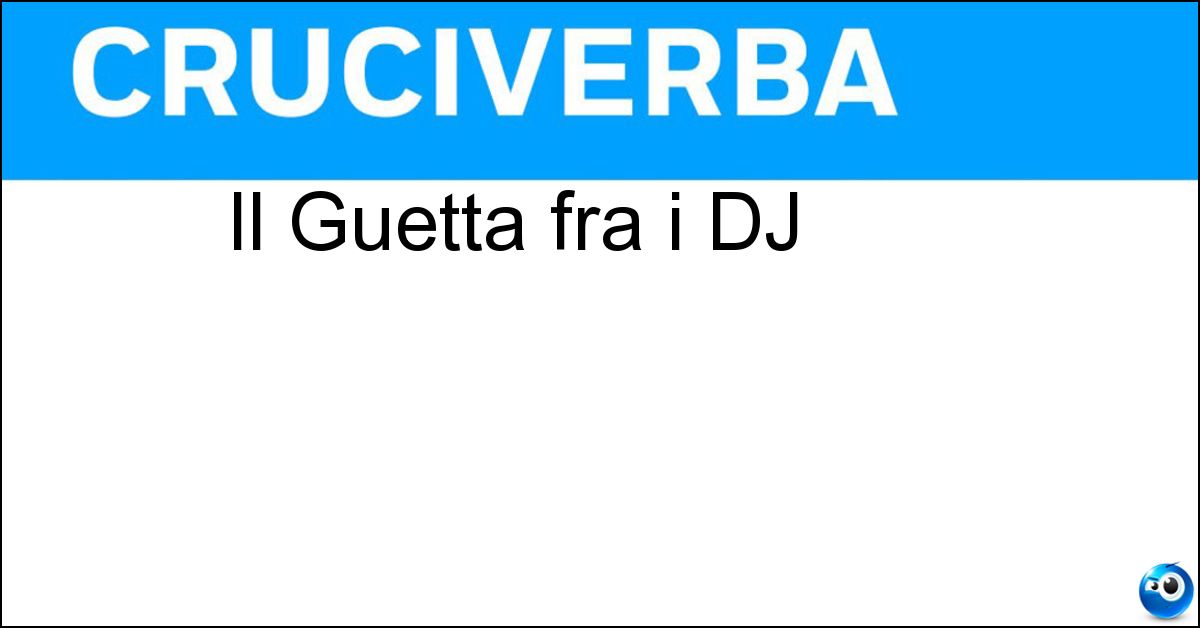 Soluzione Il Guetta fra i DJ - David