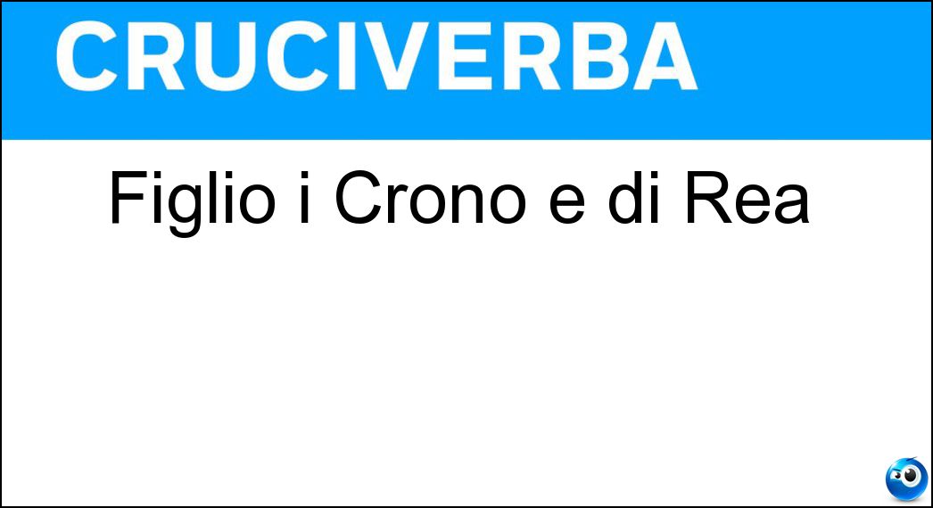 Figlio i Crono e di Rea Soluzione Figlio i Crono e di Rea - De