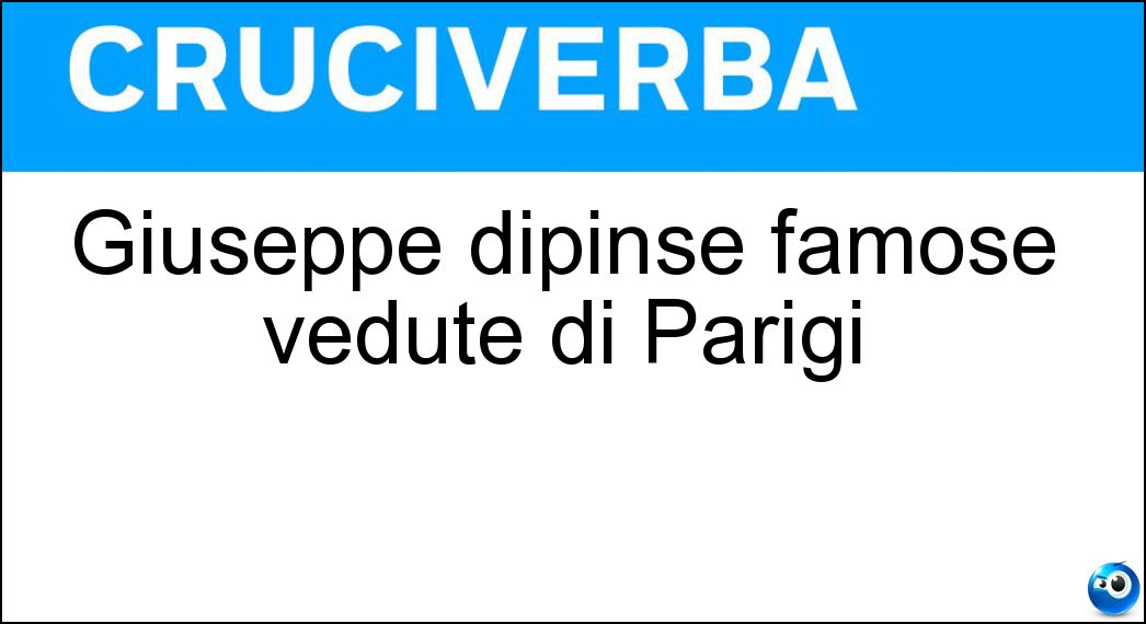 Giuseppe dipinse famose vedute di Parigi