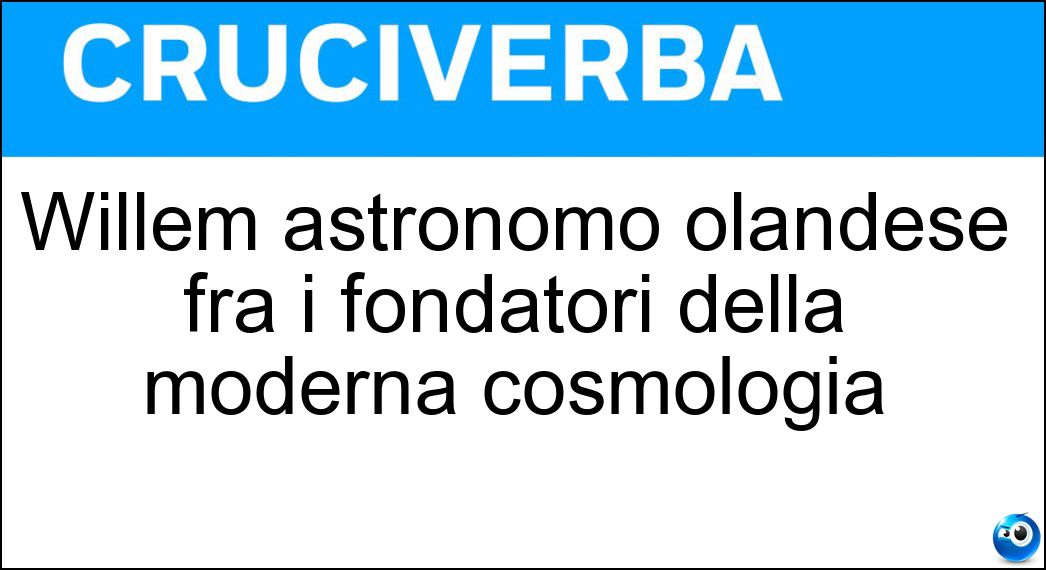 Willem astronomo olandese fra i fondatori della moderna cosmologia