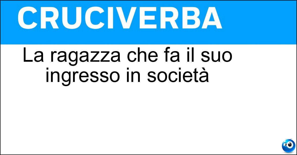 Soluzione La ragazza che fa il suo ingresso in società - Deb
