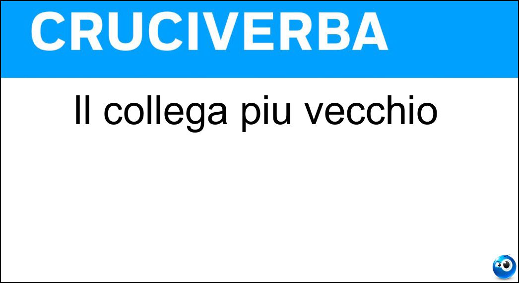 Il collega più vecchio Soluzione Cruciverba: Il collega più vecchio - Risposta Decano