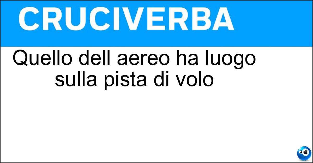 Quello dell aereo ha luogo sulla pista di volo Soluzione Quello dell aereo ha luogo sulla pista di volo - Decollo