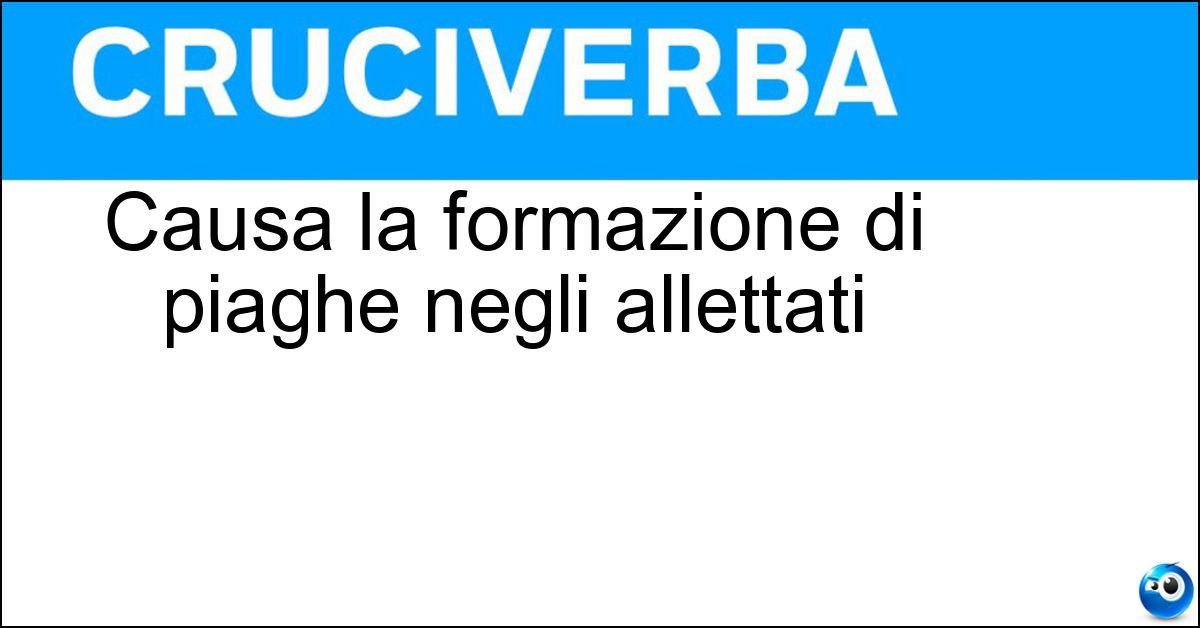 Soluzione Causa la formazione di piaghe negli allettati - Decubito