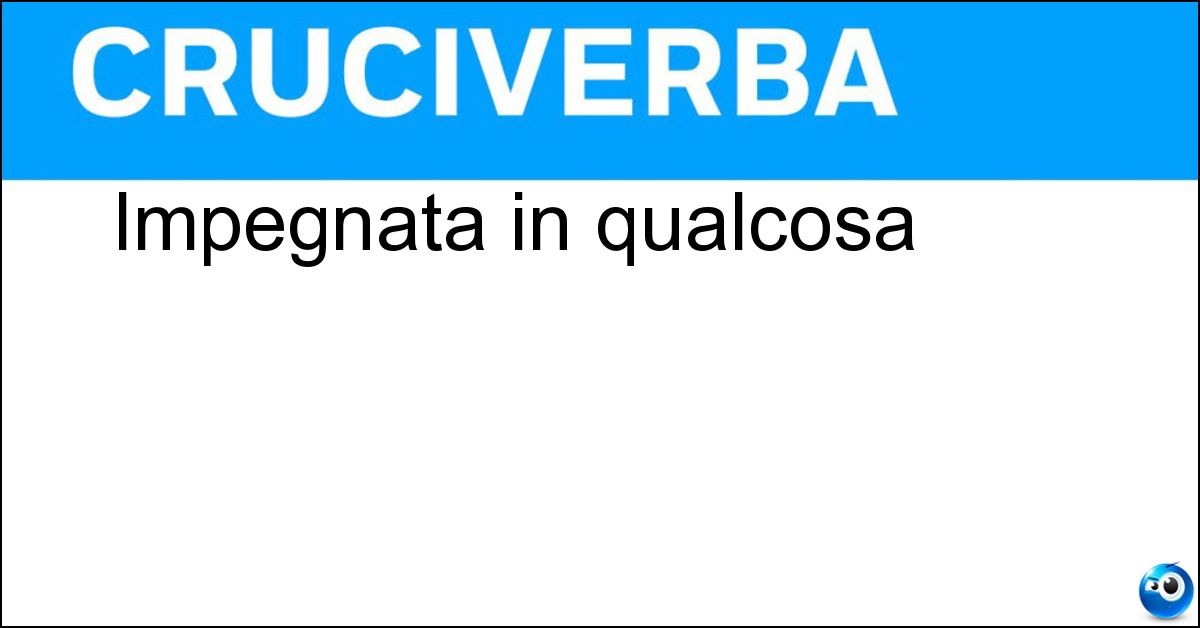 impegnata qualcosa