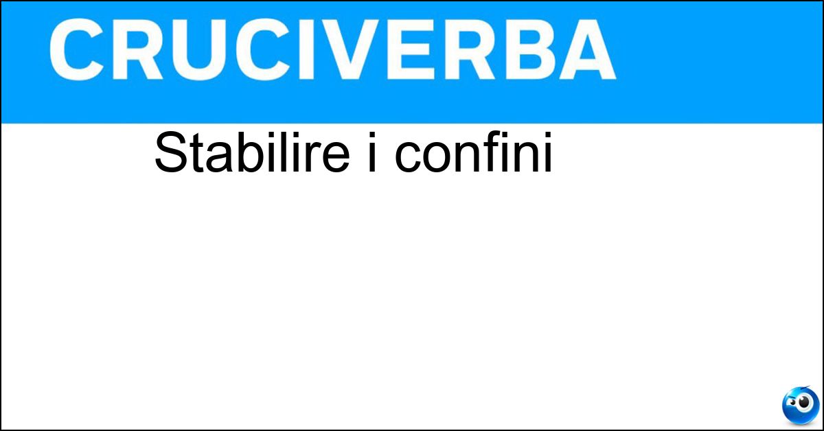 Stabilire i confini Soluzione Stabilire i confini - Delimitare