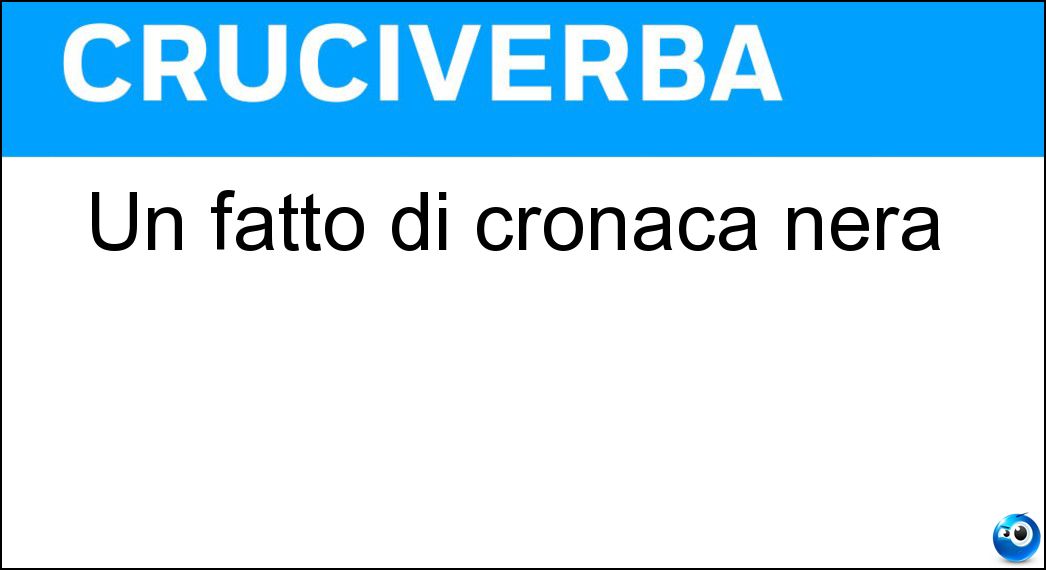 Un fatto di cronaca nera