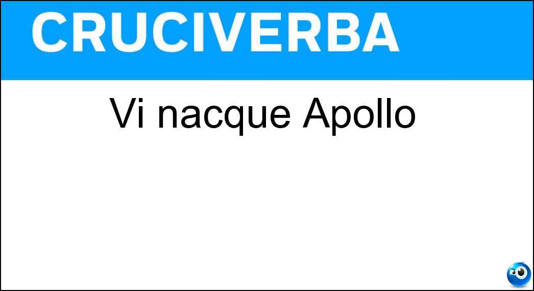 Vi nacque Apollo