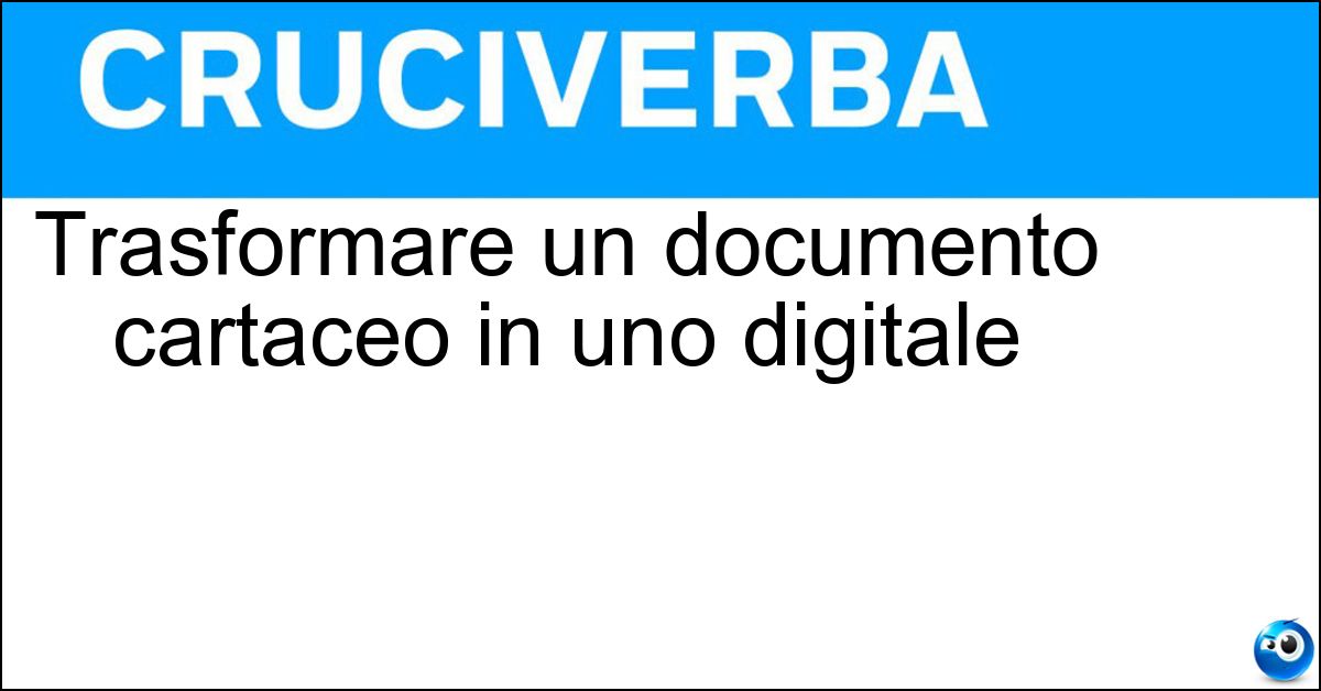 Soluzione Trasformare un documento cartaceo in uno digitale - Dematerializzare