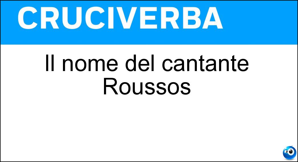 Il nome del cantante Roussos Soluzione Cruciverba: Il nome del cantante Roussos - Risposta Demis