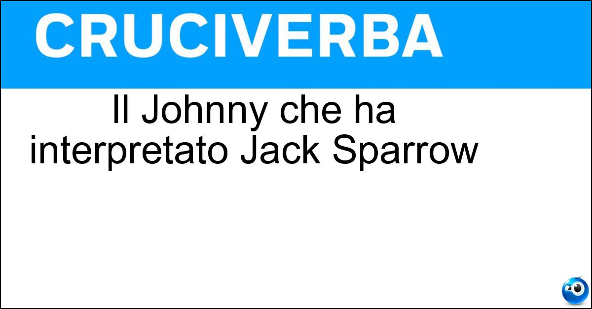 Il Johnny che ha interpretato Jack Sparrow Soluzione Il Johnny che ha interpretato Jack Sparrow - Depp