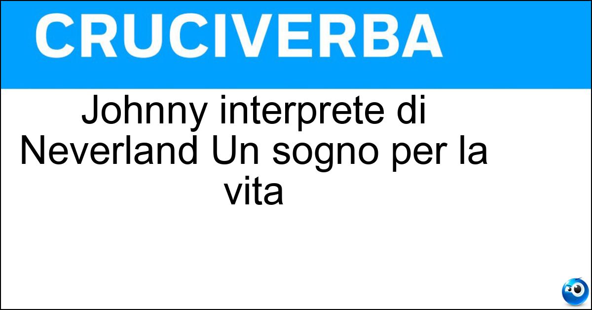 Soluzione Johnny interprete di Neverland Un sogno per la vita - Depp