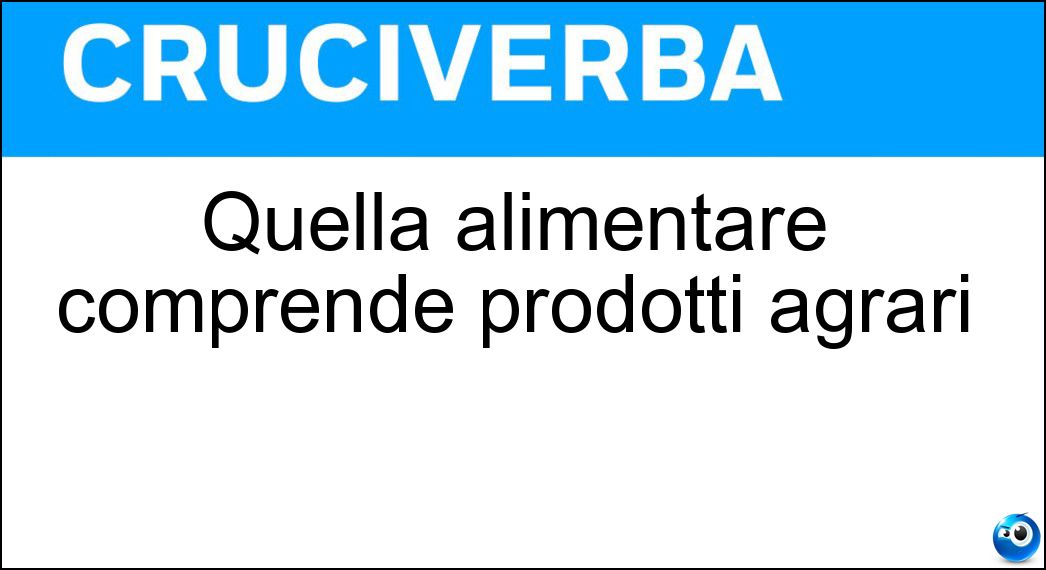 Quella alimentare comprende prodotti agrari